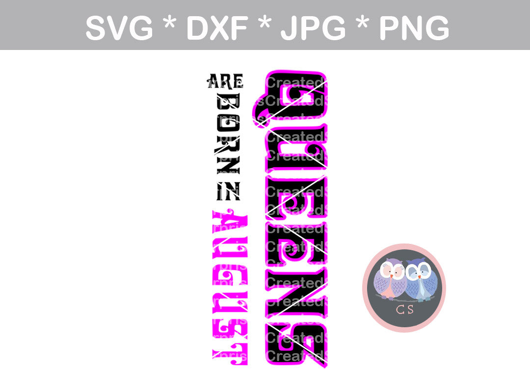 Queens are born in (All Months Included), pants, digital download, SVG, DXF, cut file, personal, commercial, use with Silhouette Cameo, Cricut and Die Cutting Machines