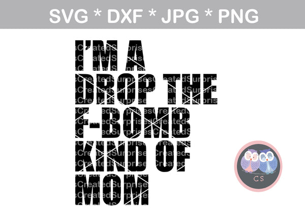 Download Im a drop the F-Bomb kind of Mom, Funny, saying, digital ...