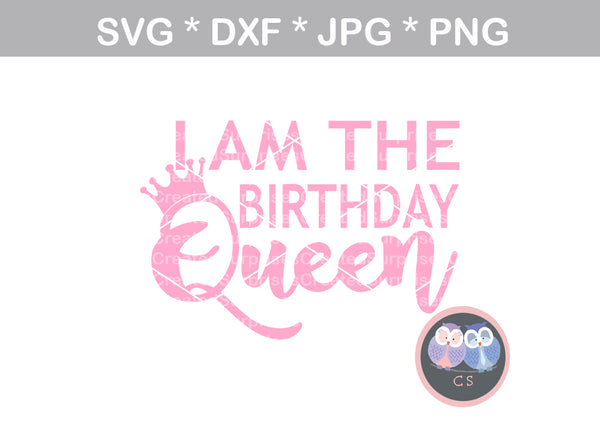 Download I am the Birthday Queen, crown, digital download, SVG, DXF ...