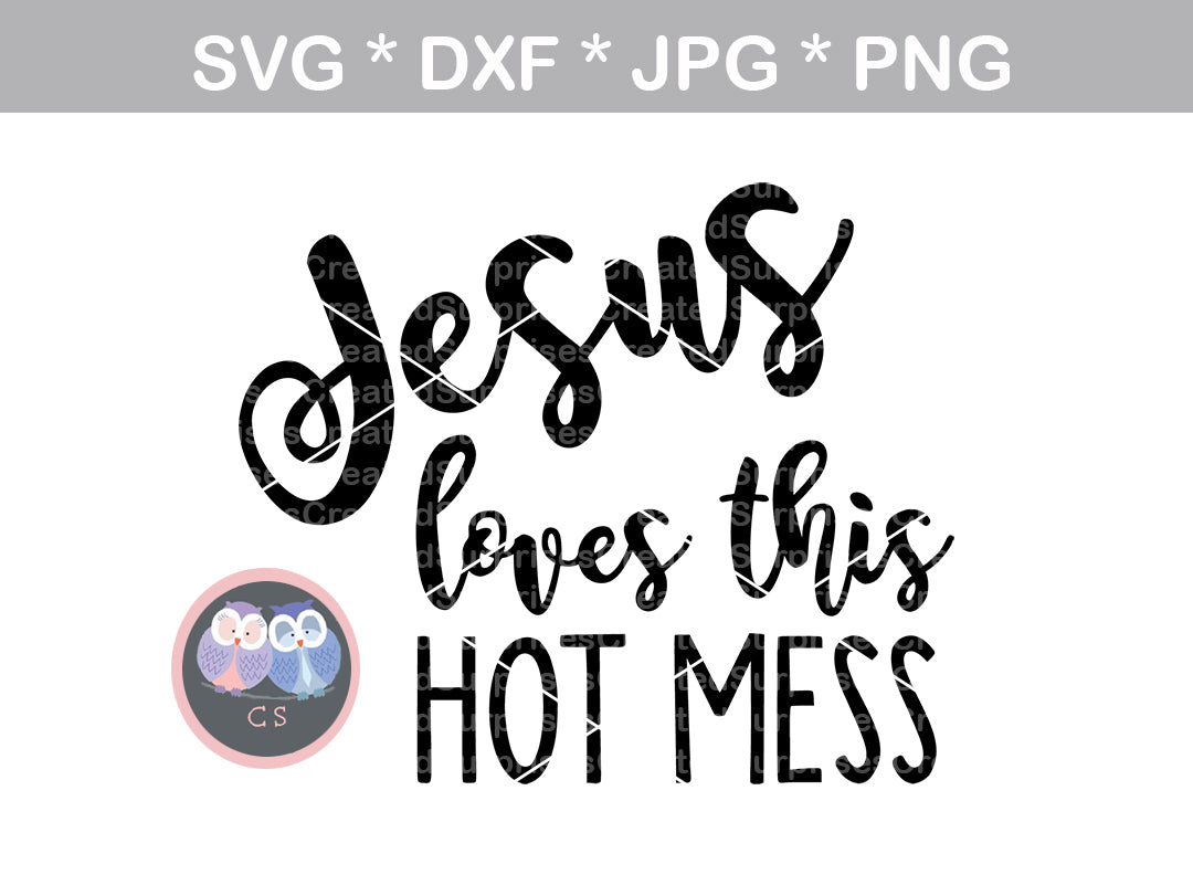 Business And Industrial Printing And Graphic Essentials Jesus Loves This Hot Mess Svg Dxf Eps Png