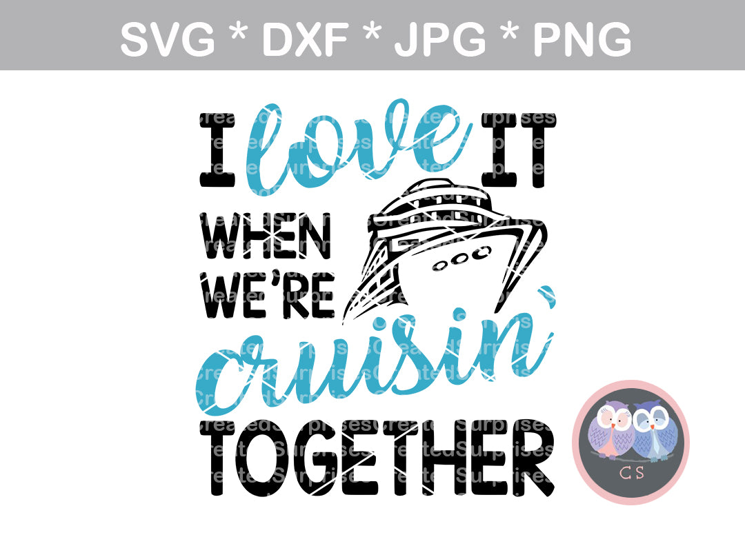 I Love It When We Re Cruisin Together Cruising Ship Digital Downloa Createdsurprises