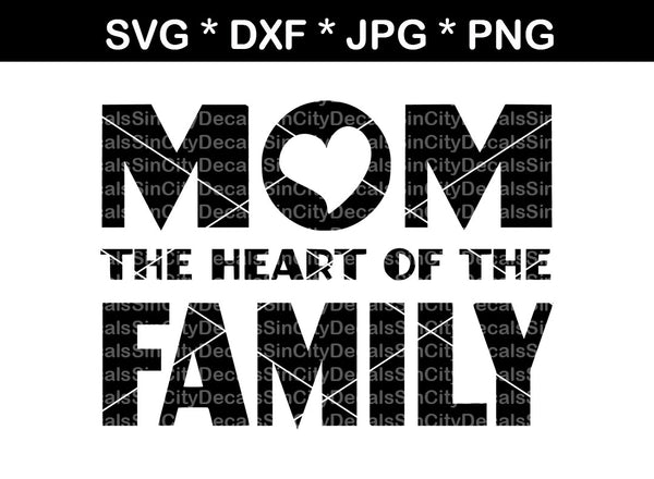 Download Mom, the heart of the family, heart, family, digital download, SVG, DX - CreatedSurprises