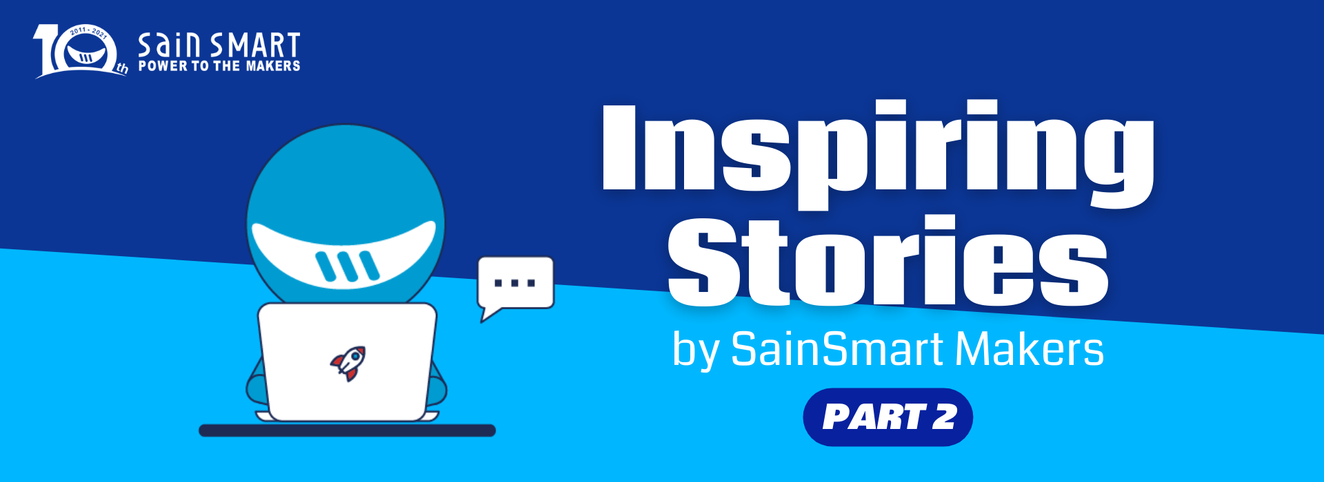 Inspiring Stories by SainSmart Makers: Part 2