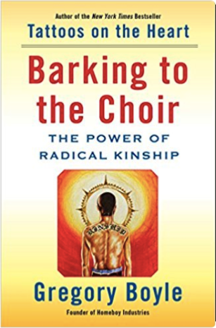 Barking to the Choir by Father Greg Boyle