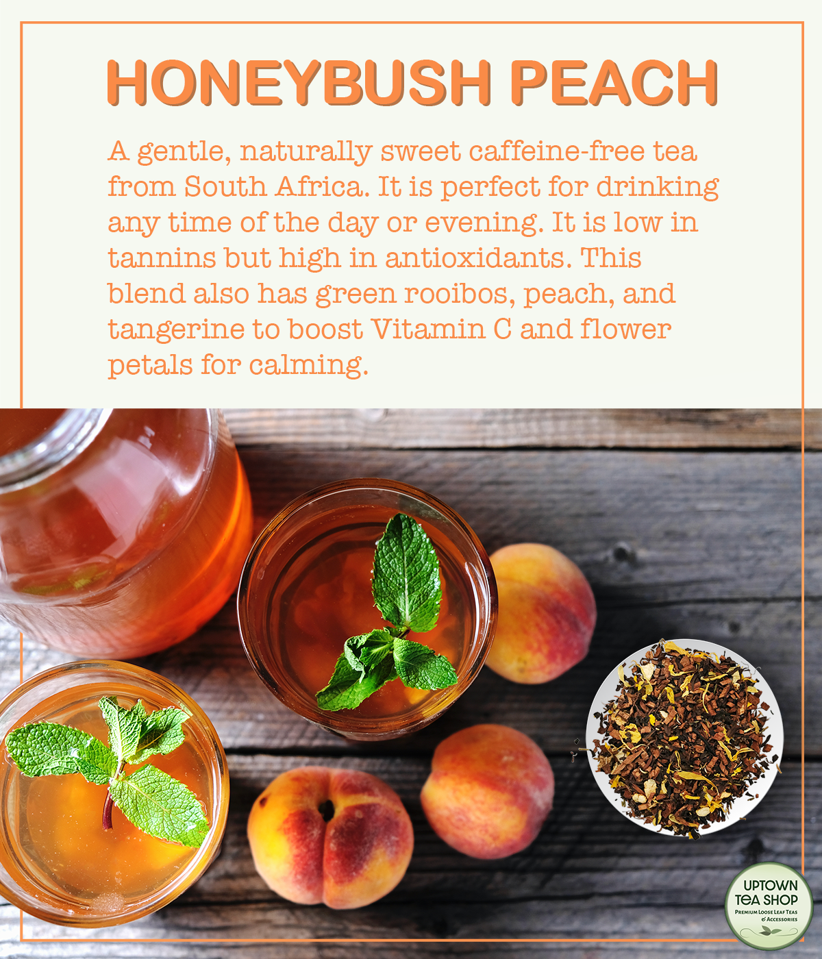 Uptown Tea Shop - Premium Loose Leaf Teas and Accessories | Honeybush Peach Herbal Tea