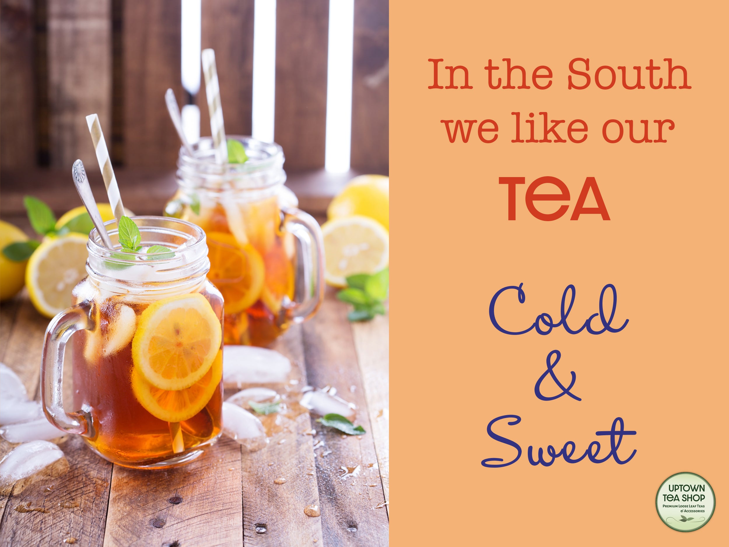 In the South we like our Tea Cold and Sweet