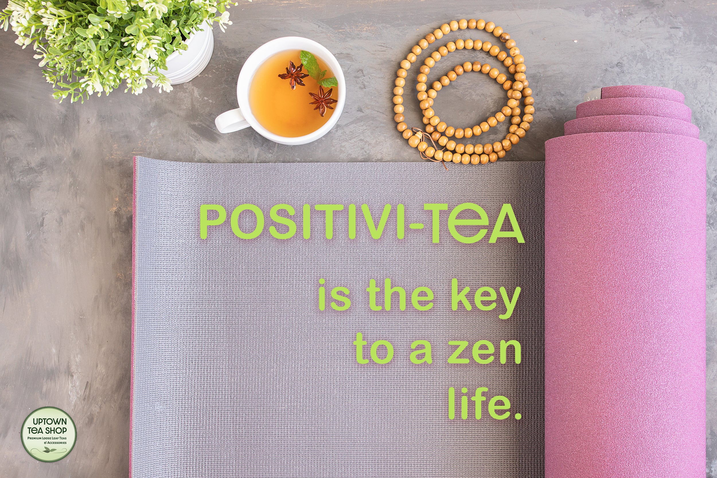 Positivi-Tea is the key to a zen life.