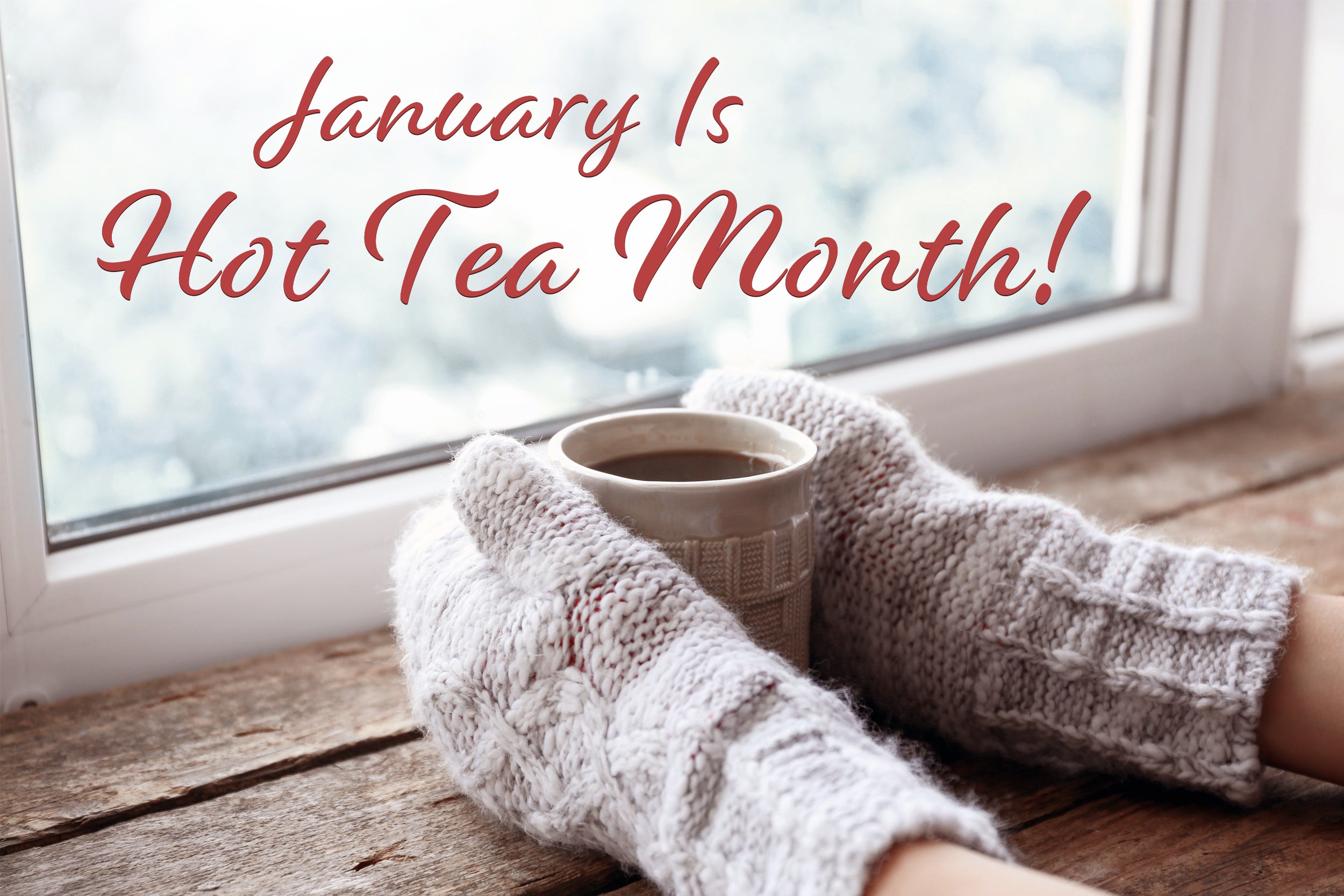 Uptown Tea Shop — January Is Hot Tea Month!