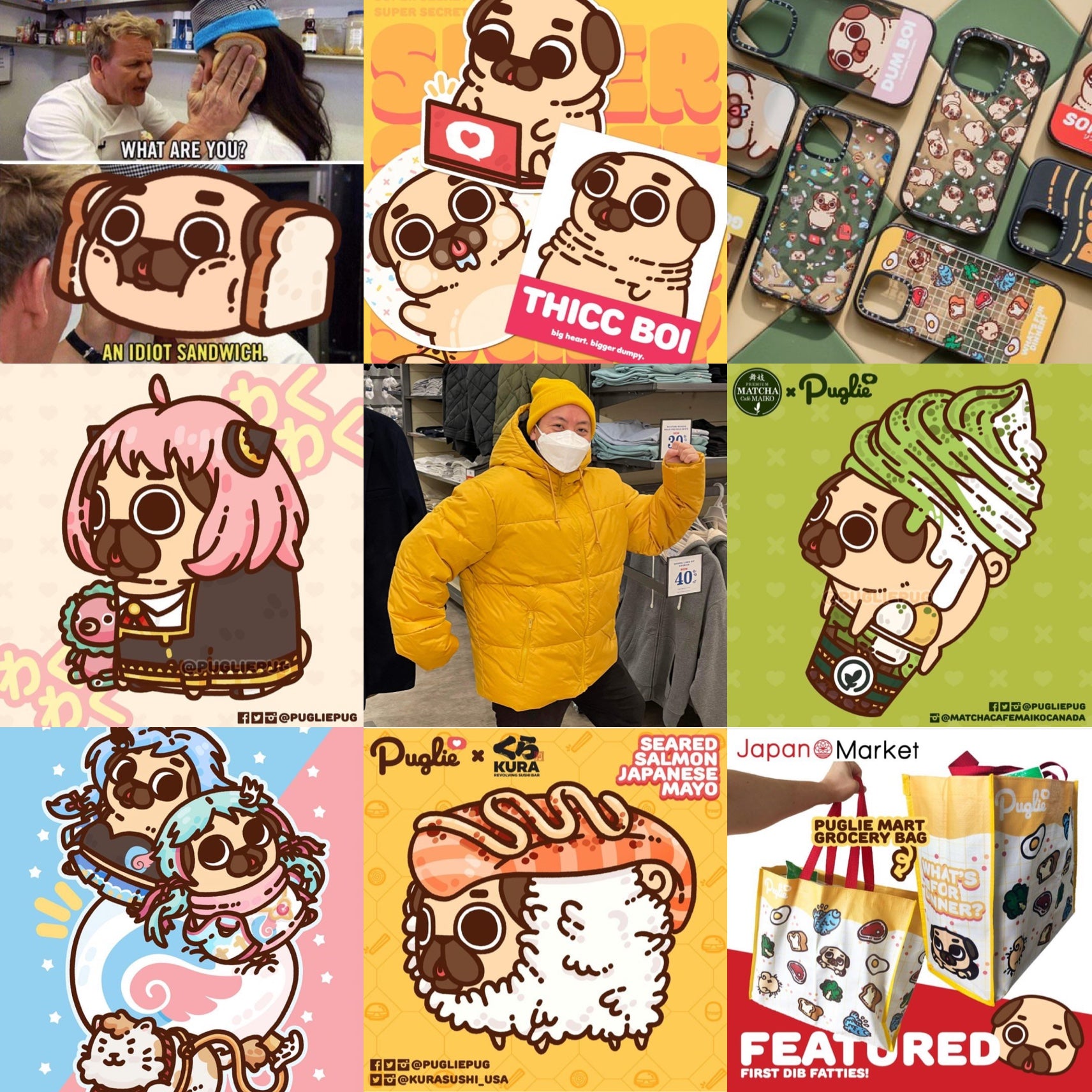 A square image made up of 9 pictures.  Top left is the Gordon Ramsay Idiot Sandwich meme, but instead of the female chef's face, it is Puglie squished between two slices of bread.  Top middle is a Puglie Sticker Society post featuring Puglie on a laptop, "Thicc Boi" Puglie, and Puglie Lickie circle sticker.  Top right is a collage of Puglie Casetify phone cases on a checkered green and yellow tile table.  Mid left is Puglie dressed as Anya from Spy x Family.  Middle is Euge, the artist, dressed in a yellow beanie and puffy yellow jacket doing a running-man pose.  Mid right is Puglie dressed up as a matcha and vanilla soft serve swirl parfait from Matcha Cafe Maiko.  Bottom left is Puglie dressed up as Otafest's mascots Seph and Aurora on a Japanese yoyo-balloon. Bottom middle is Puglie dressed up as a seared salmon japanese mayo sushi from Kura Sushi. Bottom right is a featured post for Japan Market that showcases the Puglie Mart Grocery Bag.