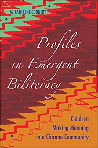 Profiles in Emergent Biliteracy: Children Making Meaning in a Chicano Community (Educational Psychology) 