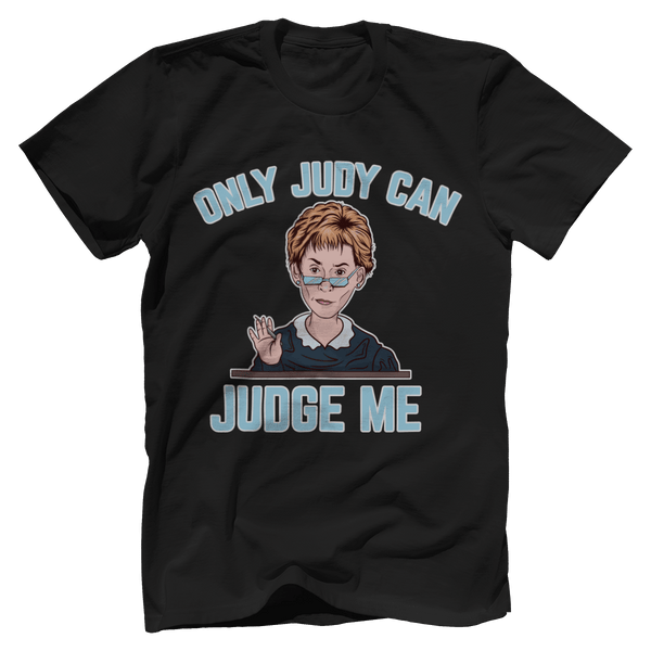 only judy can judge me t shirt