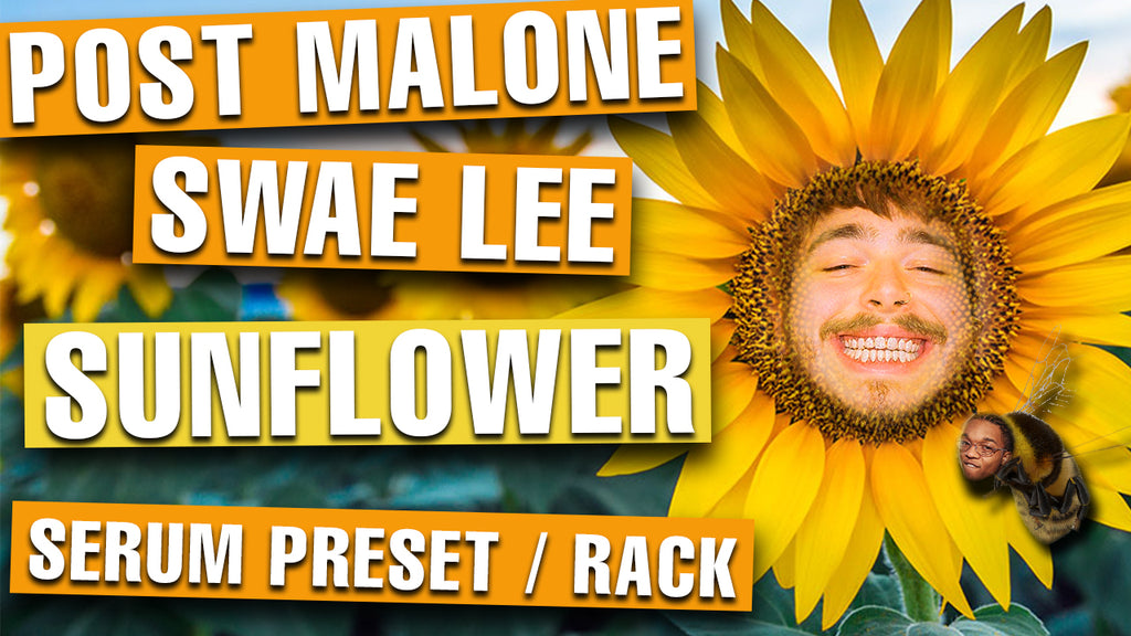 Post Malone Swae Lee Sunflower Project File Serum Presets Rac Xlntsound