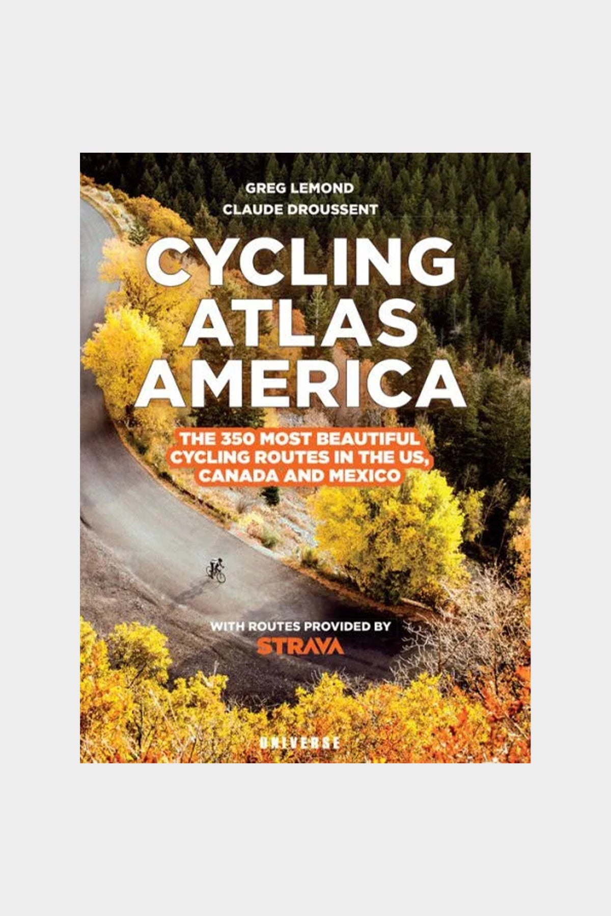 Cycling Atlas North America: The 350 Most Beautiful Cycling Trips in the US, Canada, and Mexico