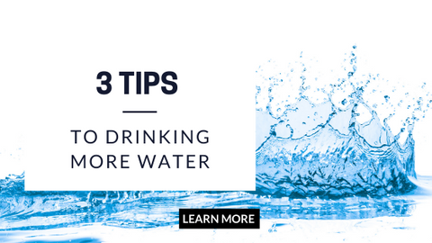 3 Tips To Drinking More Water