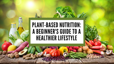 A Guide to Plant Based Nutrition