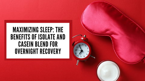 Maximizing Rest: The Benefits of Isolate and Casein Blend for Overnight Recovery