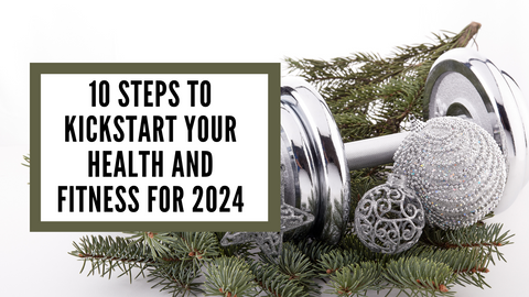 10 steps to kickstart your 2024 health and fitness goals