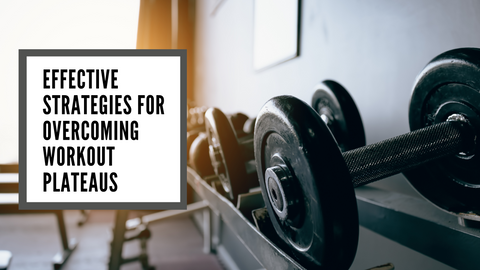 Effective Strategies for Overcoming Workout Plateaus