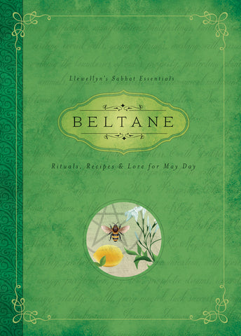 Llewellyns Sabbat Essentials: Beltane Rituals, Recipes and Lore for May Day