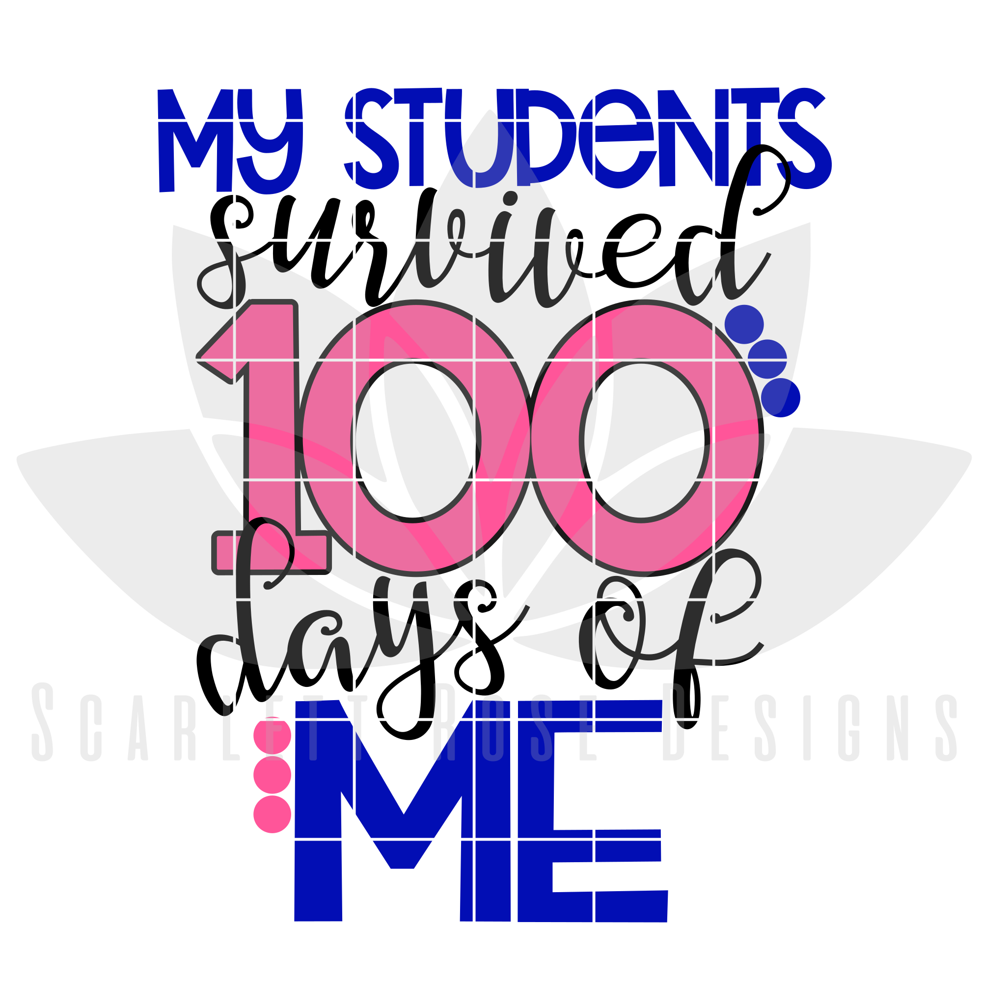 100th Day Of School Svg My Students Survived 100 Days Of Me Svg Scarlett Rose Designs