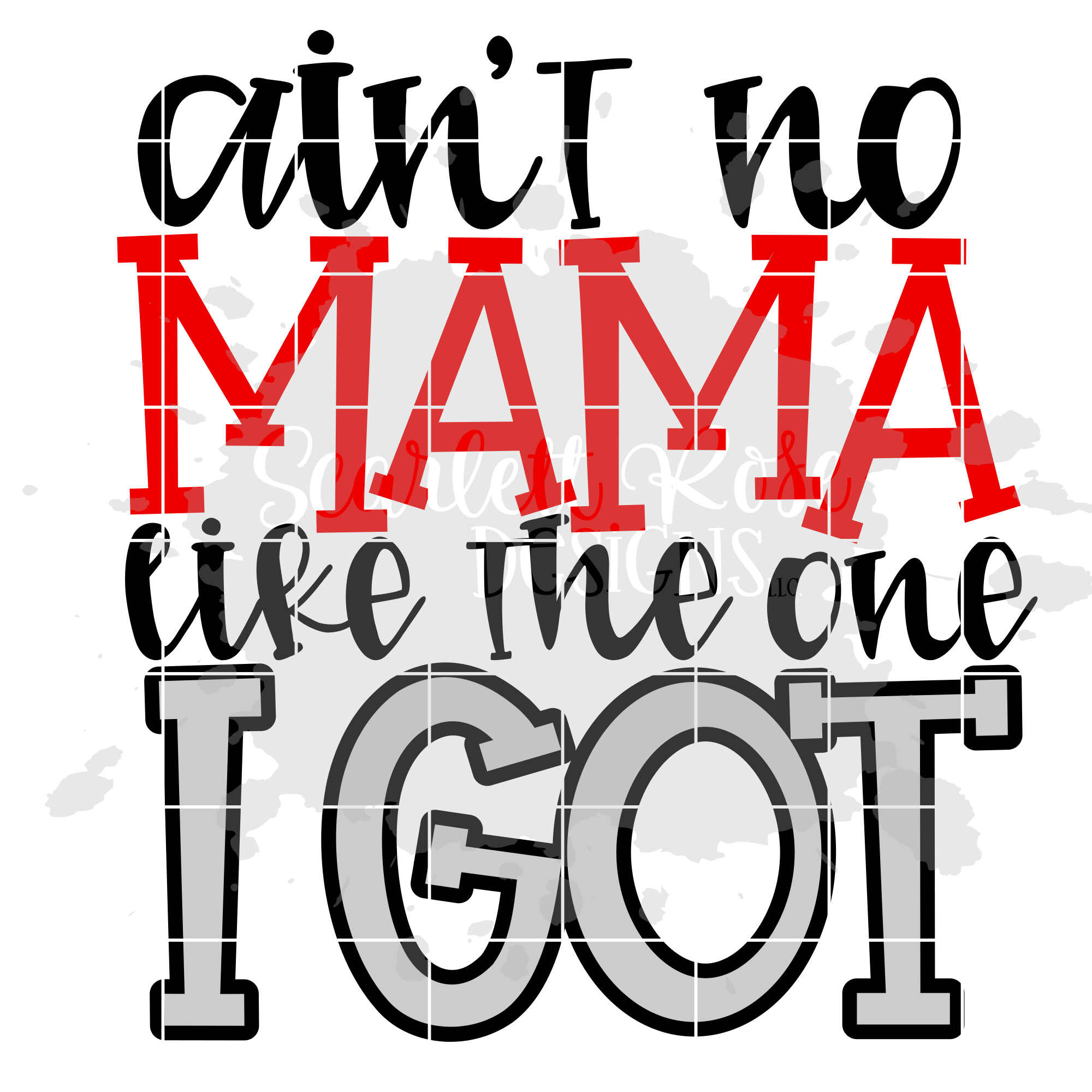 Download Ain't No Mama like the one I Got SVG - Boy cut file - Scarlett Rose Designs