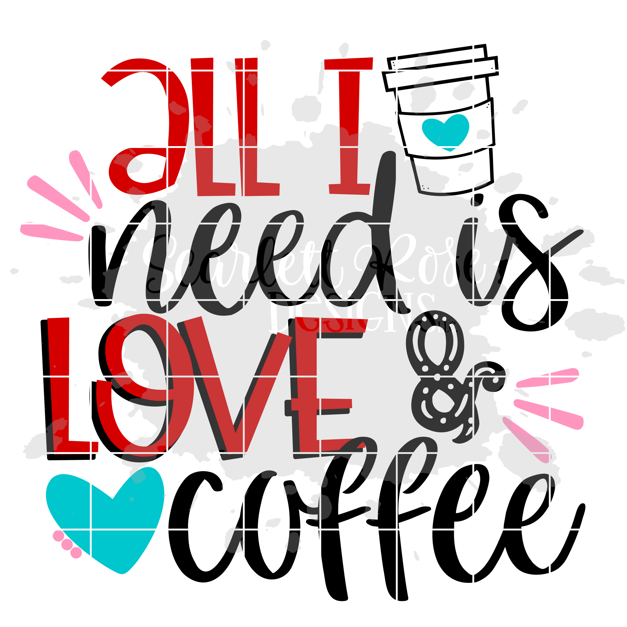 Download Valentine S Day Svg All I Need Is Love And Coffee Svg Scarlett Rose Designs