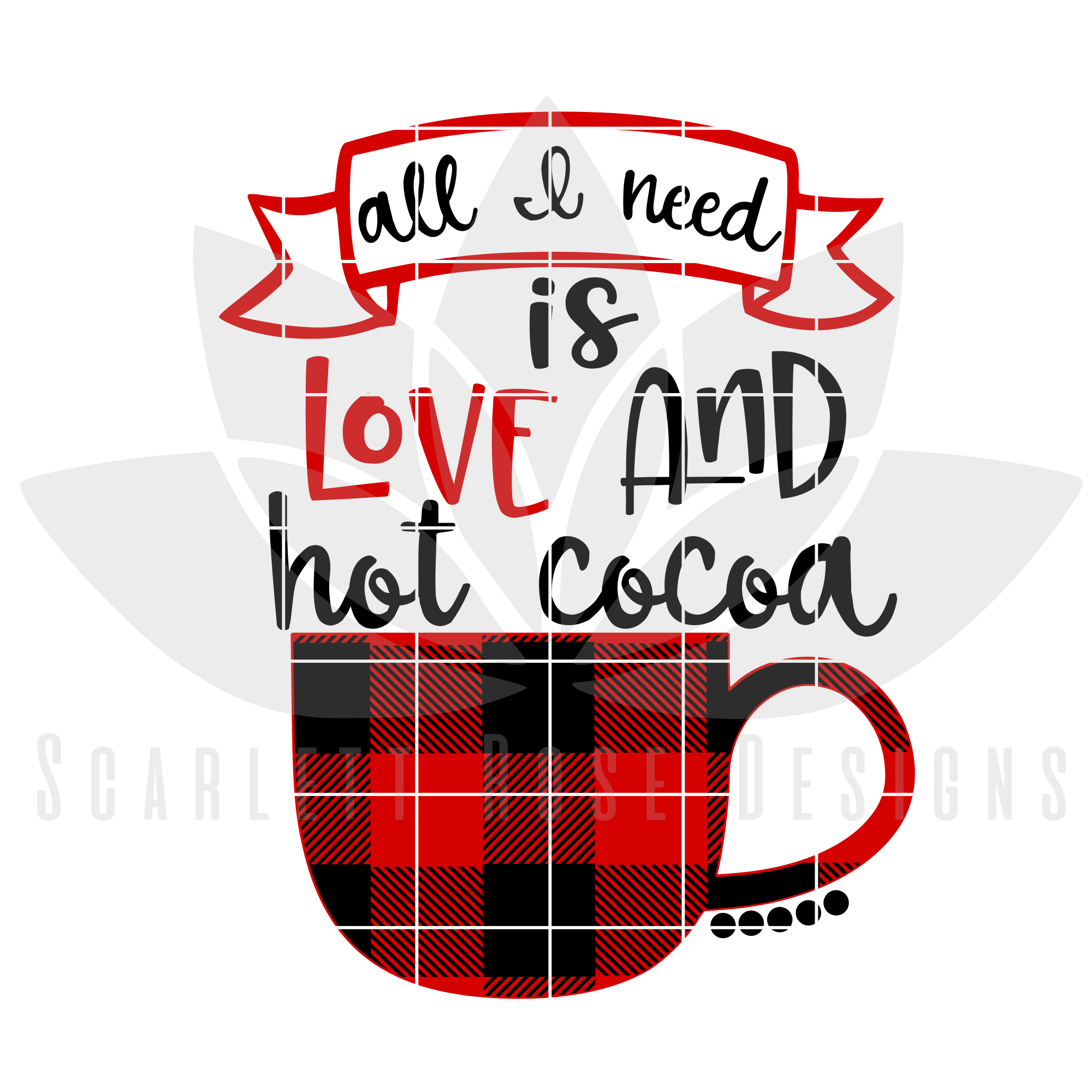 Download Christmas SVG, DXF, All I Need is Love and Hot Cocoa ...