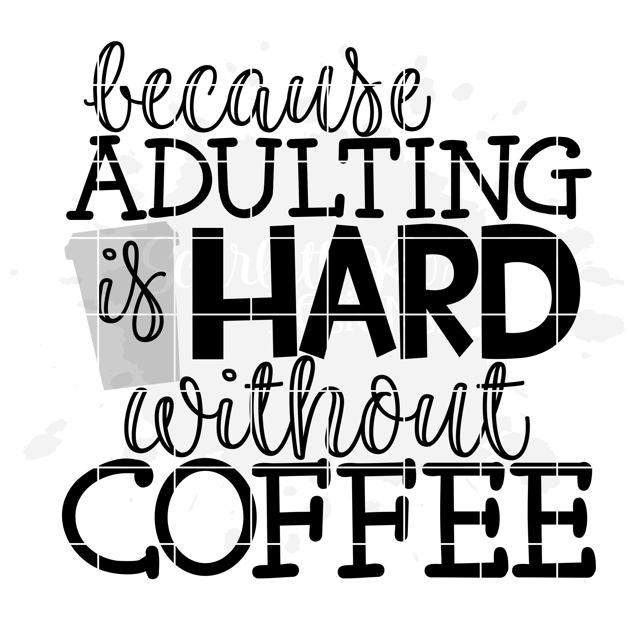 Because Adulting Is Hard Without Coffee 2 Svg Scarlett Rose Designs