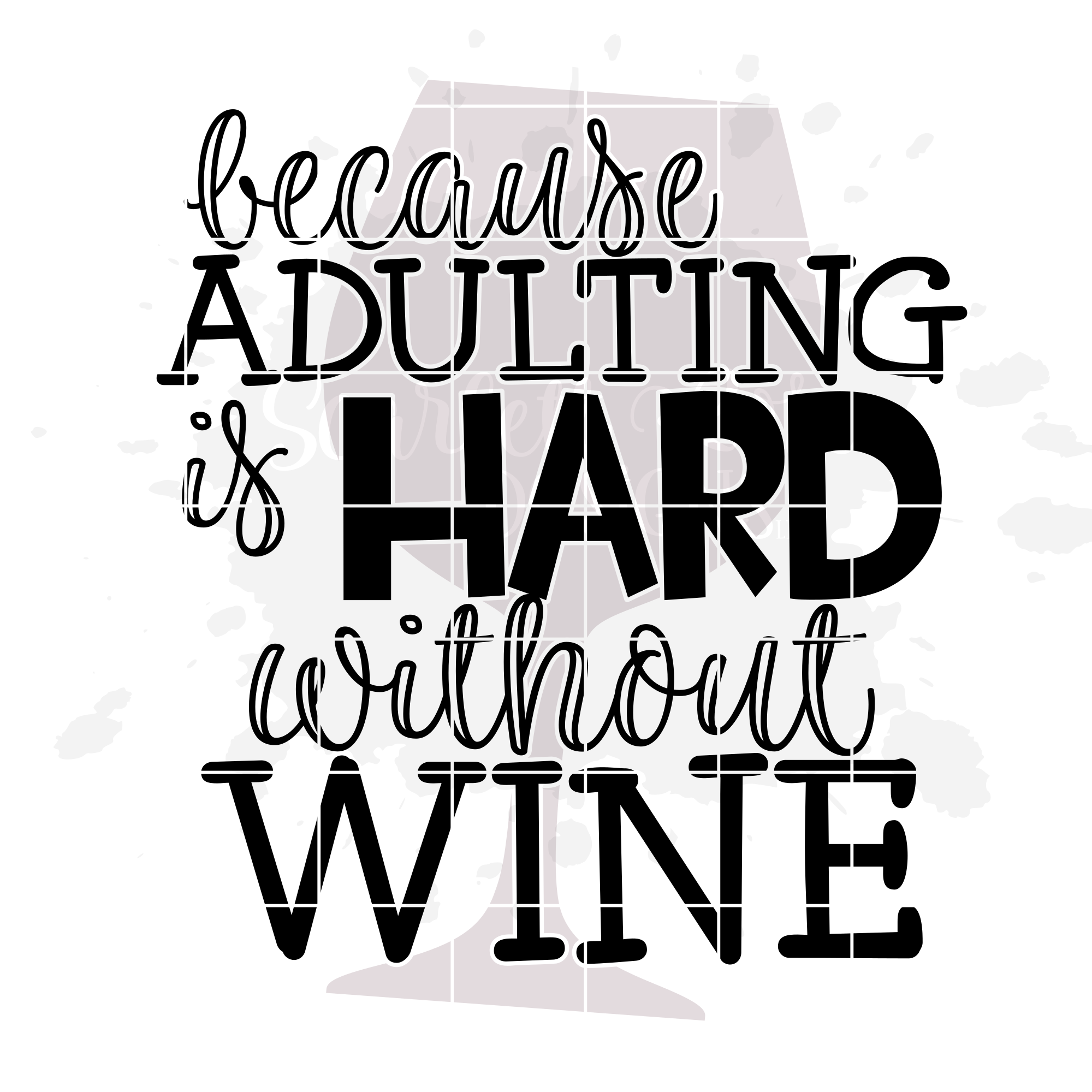 Because Adulting Is Hard Without Wine 2 Svg Cut File Scarlett Rose Designs