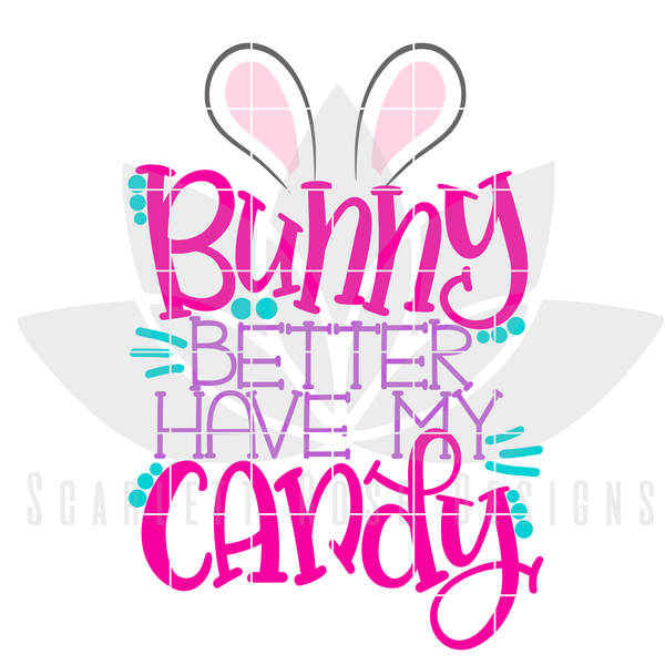 Download Easter SVG, Bunny Better Have My Candy - Girl SVG ...