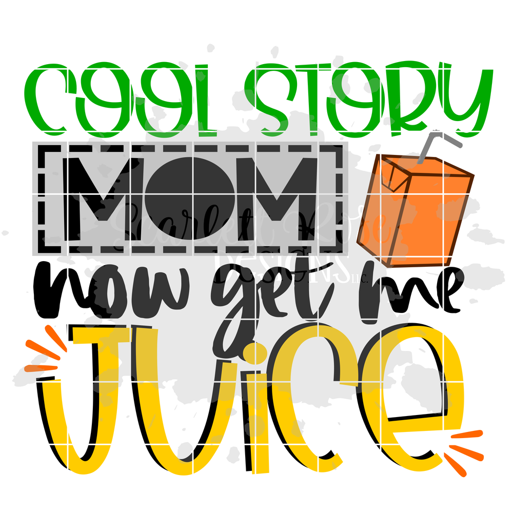 Download Cool Story Mom Now Get Me Juice SVG cut file - Scarlett Rose Designs