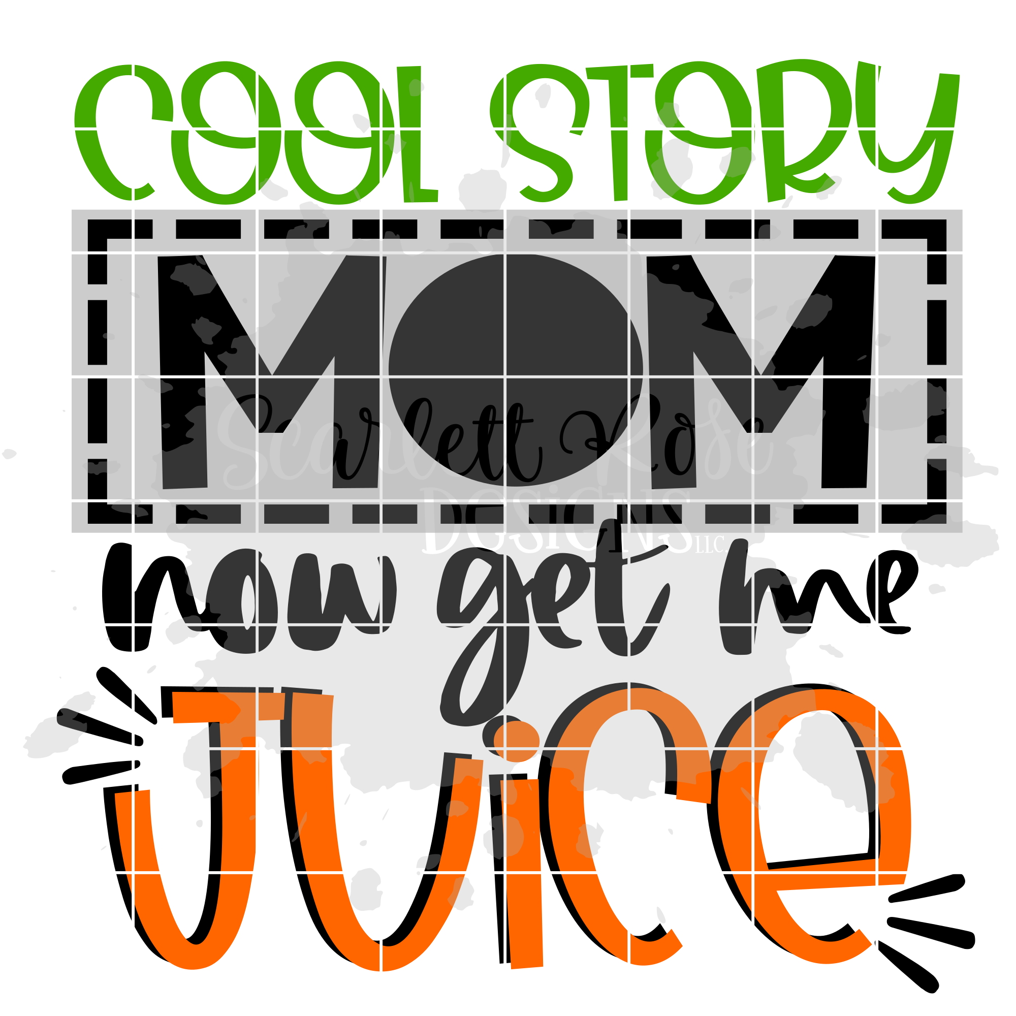 Cool Story Mom Now Get Me Juice SVG cut file - Scarlett ...