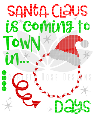 Christmas Svg Christmas Countdown Santa Claus Is Coming To Town Cut File Scarlett Rose Designs