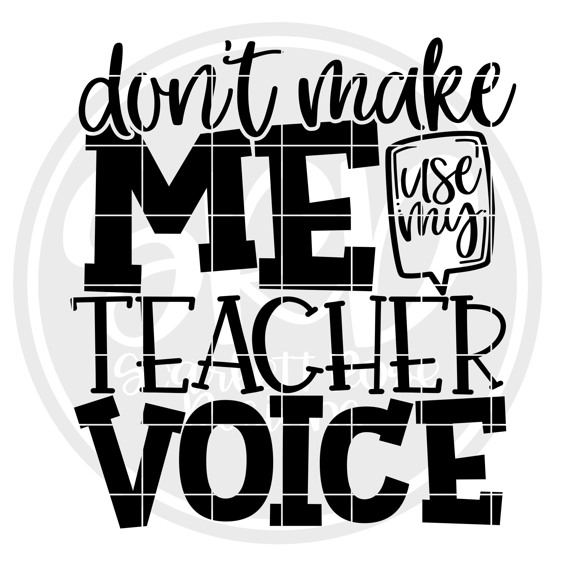 Download School SVG, Don't Make Me Use My Teacher Voice SVG cut file - Scarlett Rose Designs