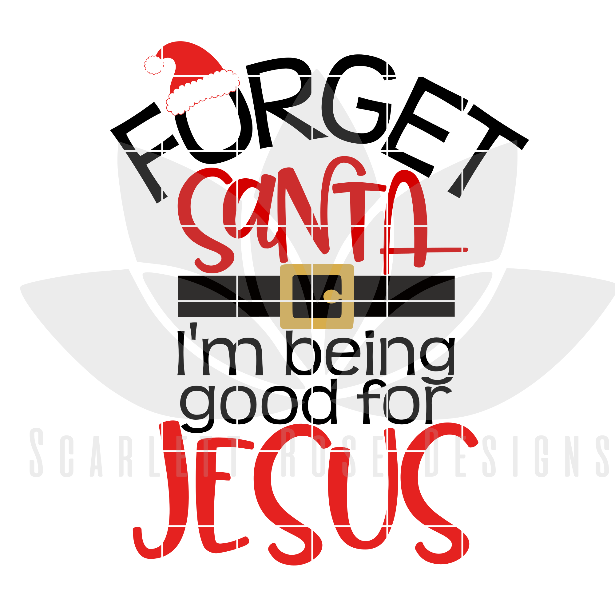 Christmas SVG, DXF Forget Santa, I'm being Good For Jesus ...