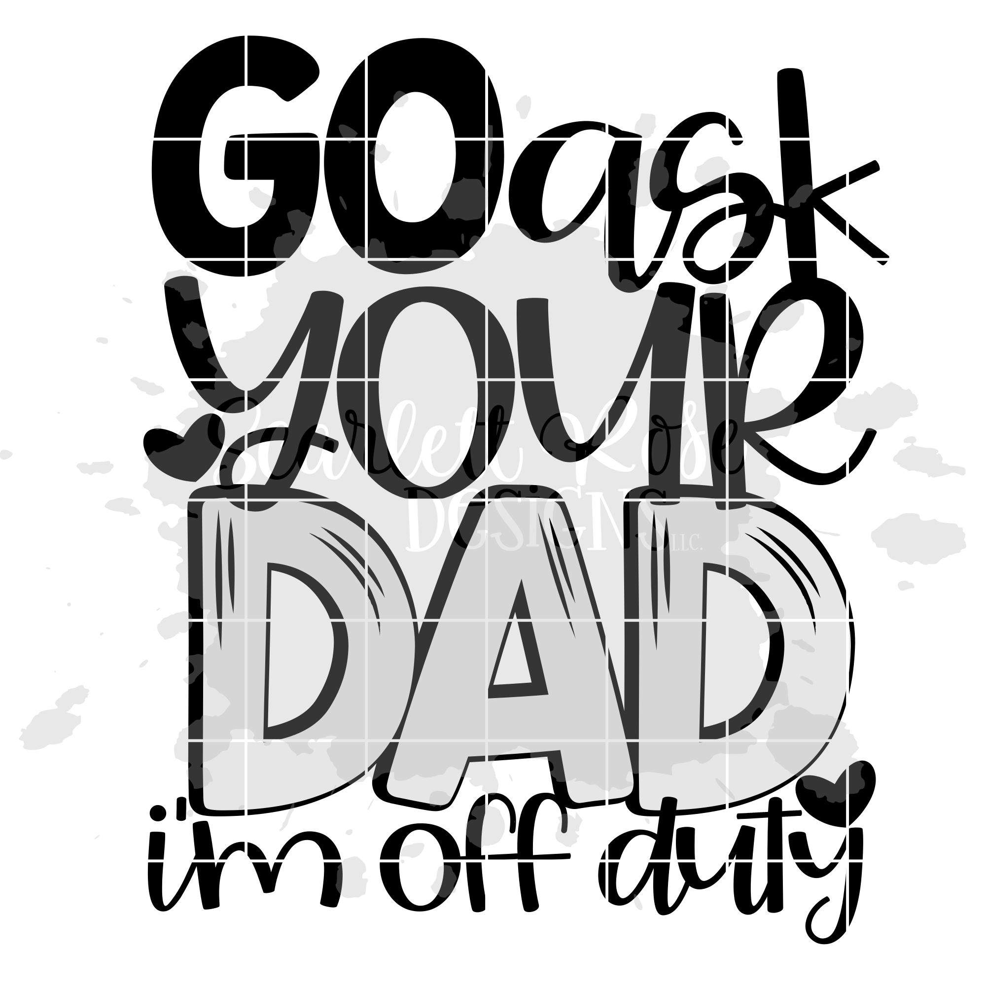 Download Go Ask Your Dad I M Off Duty Svg Cut File Scarlett Rose Designs