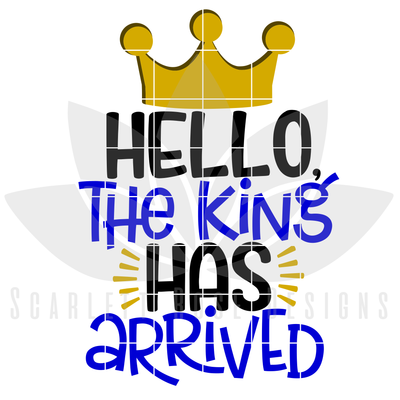 Download New Baby Svg Dxf Hello The King Has Arrived Baby Boy Cut File Scarlett Rose Designs