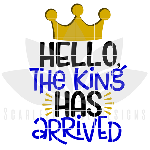 New Baby SVG, DXF, Hello The King has Arrived, Baby Boy cut file - Scarlett Rose Designs