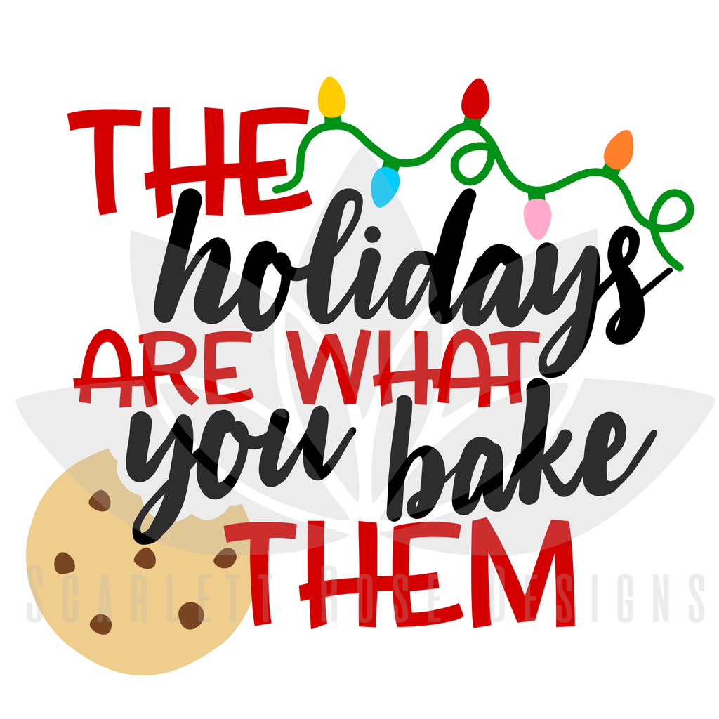 Christmas SVG cut file, The Holidays Are What You Bake ...