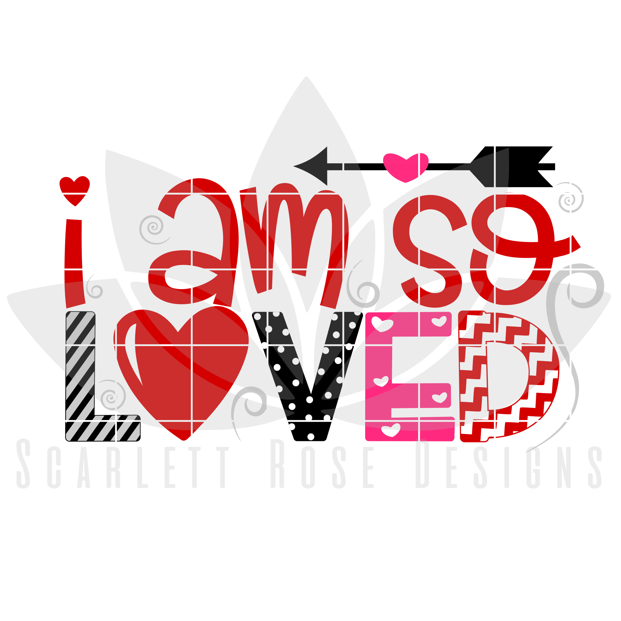 Valentine S Day Svg Dxf I Am So Loved Svg Scarlett Rose Designs