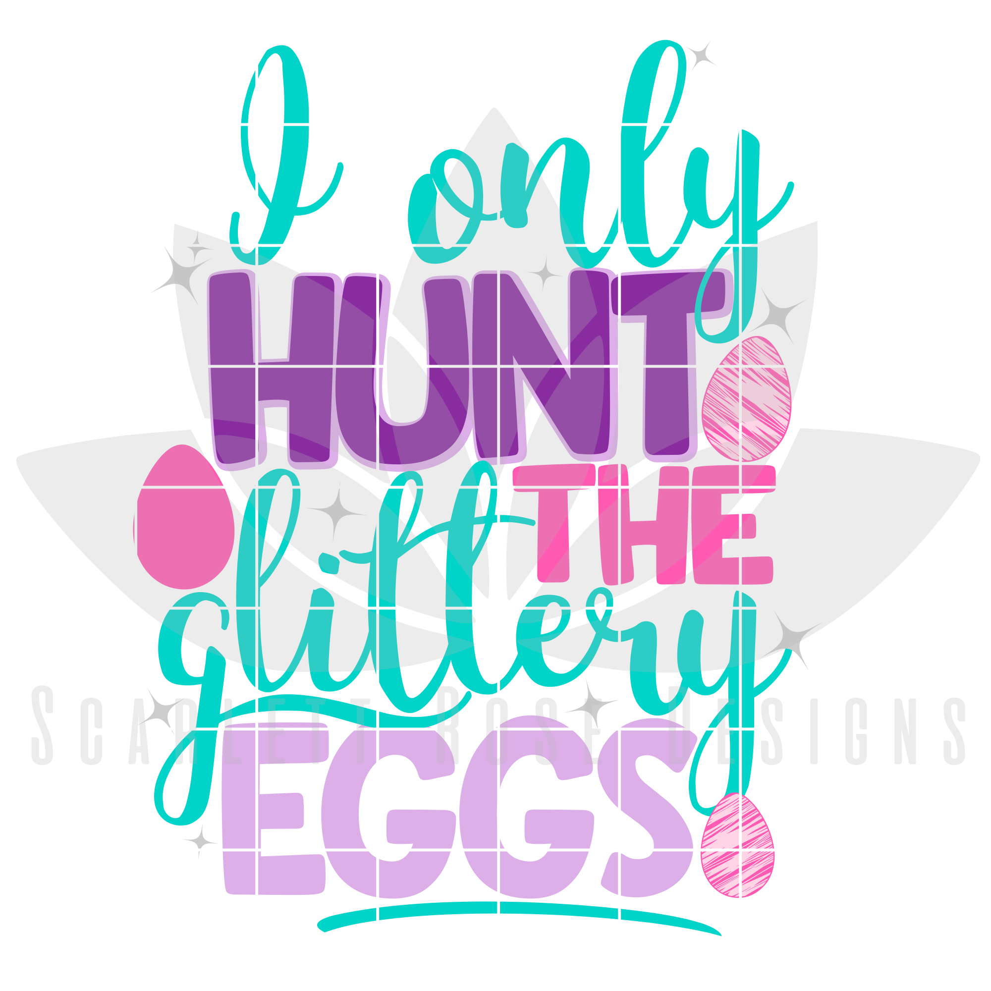 Download Easter SVG, I Only Hunt the Glittery Eggs cut file - Scarlett Rose Designs