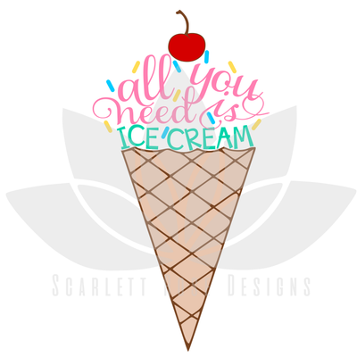 Download Summer Ice Cream Svg Cut File All You Need Is Ice Cream Svg Scarlett Rose Designs