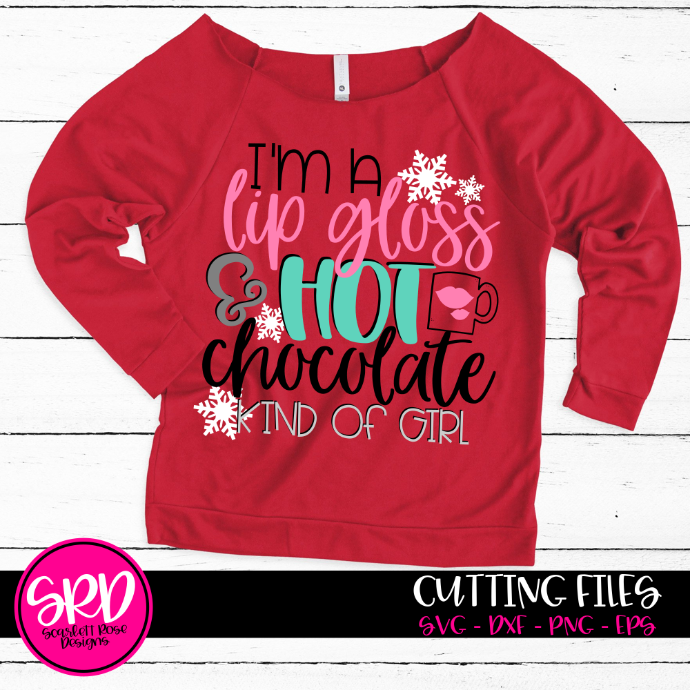 Download Christmas Svg Baking I M A Lip Gloss And Hot Chocolate Kind Of Girl Svg Scarlett Rose Designs