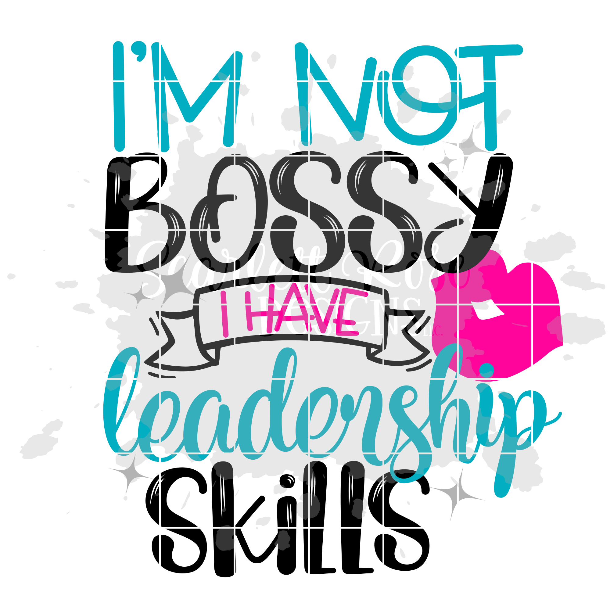 Download I'm Not Bossy I have Leadership Skills SVG cut file ...