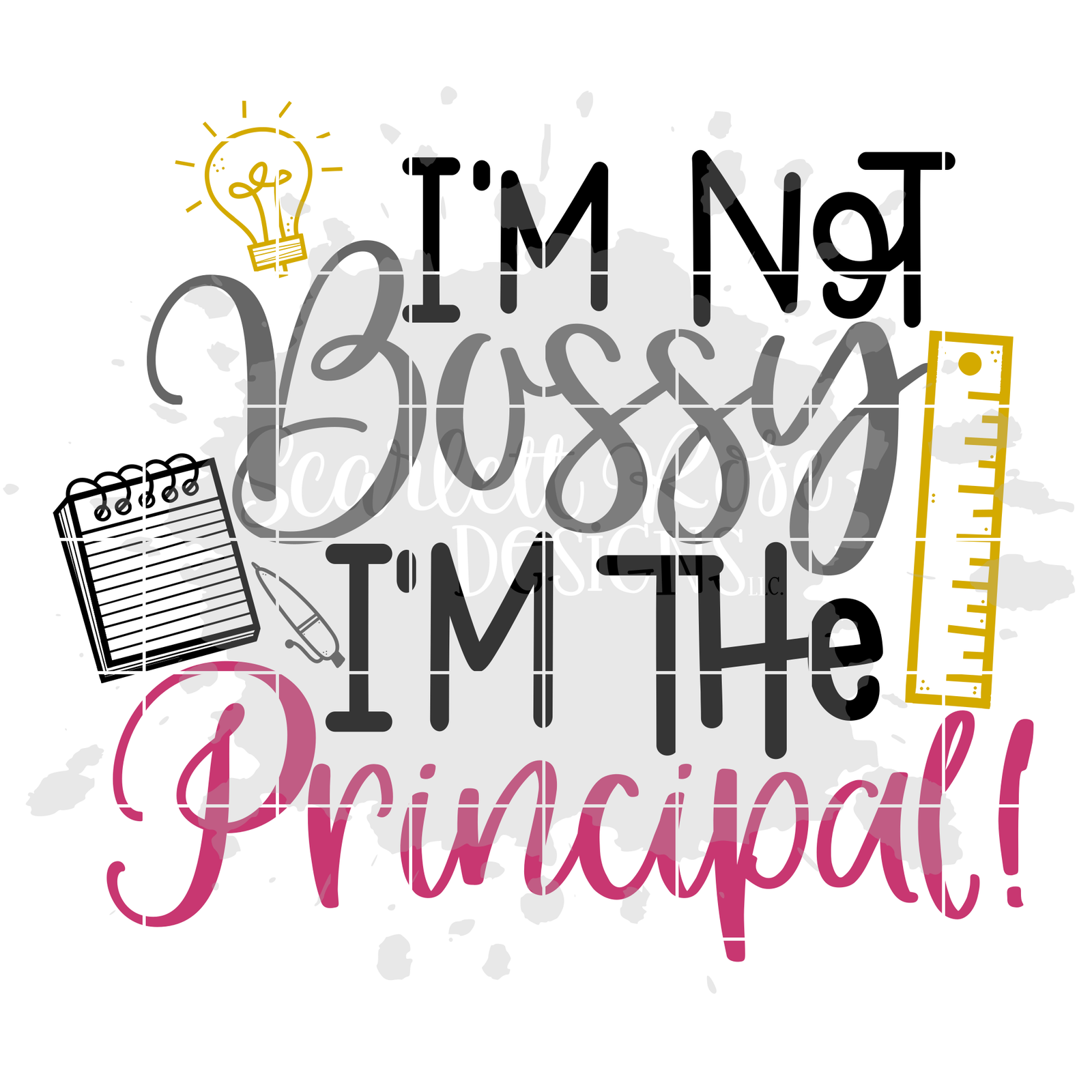 School SVG, I'm not Bossy I'm the Principal SVG cut file - Scarlett