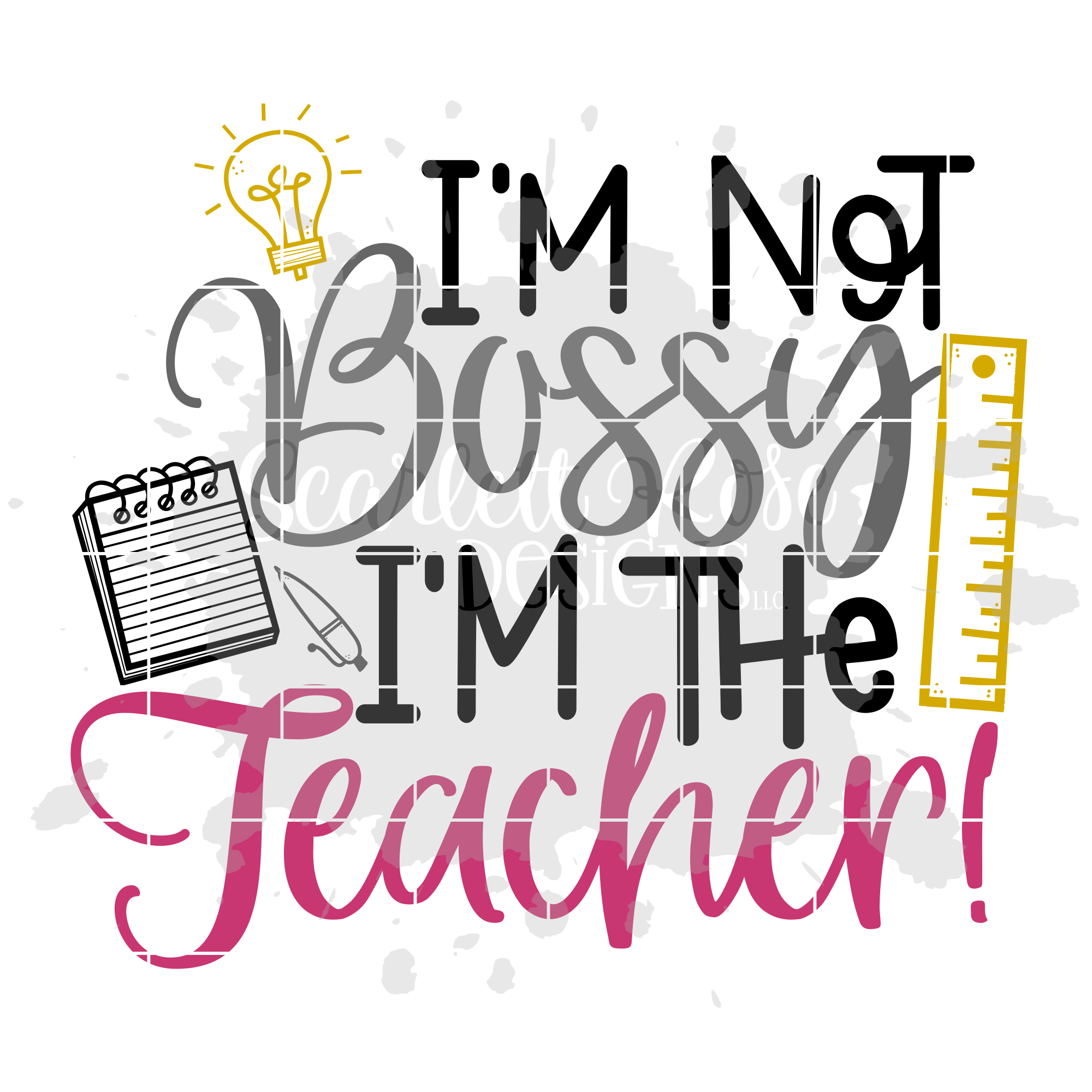 Download School Svg I M Not Bossy I M The Teacher Svg Cut File Scarlett Rose Designs