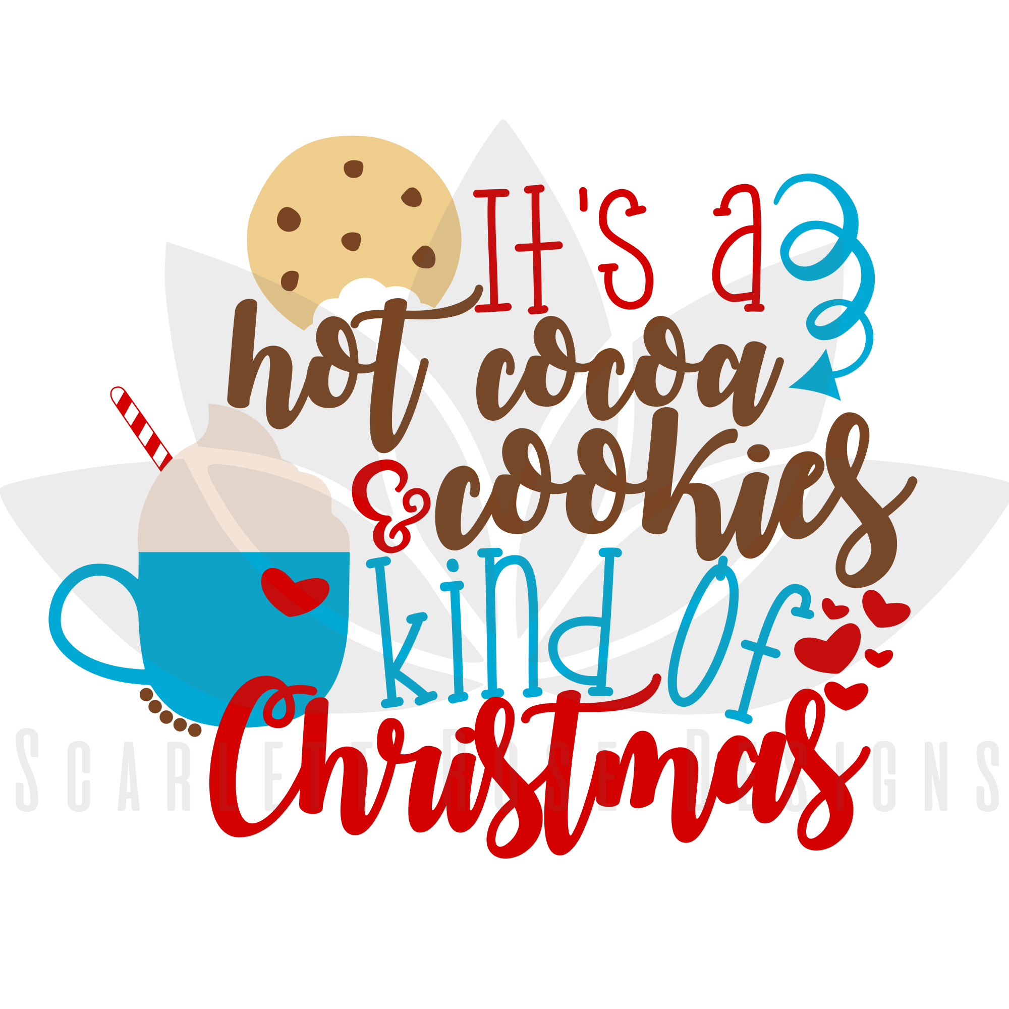 Christmas Svg It S A Hot Cocoa And Cookies Kind Of Christmas Chocolate Chip Cut File Scarlett Rose Designs