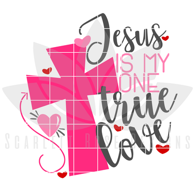 Valentine S Day Svg Dxf Jesus Is My One True Love Svg Scarlett Rose Designs