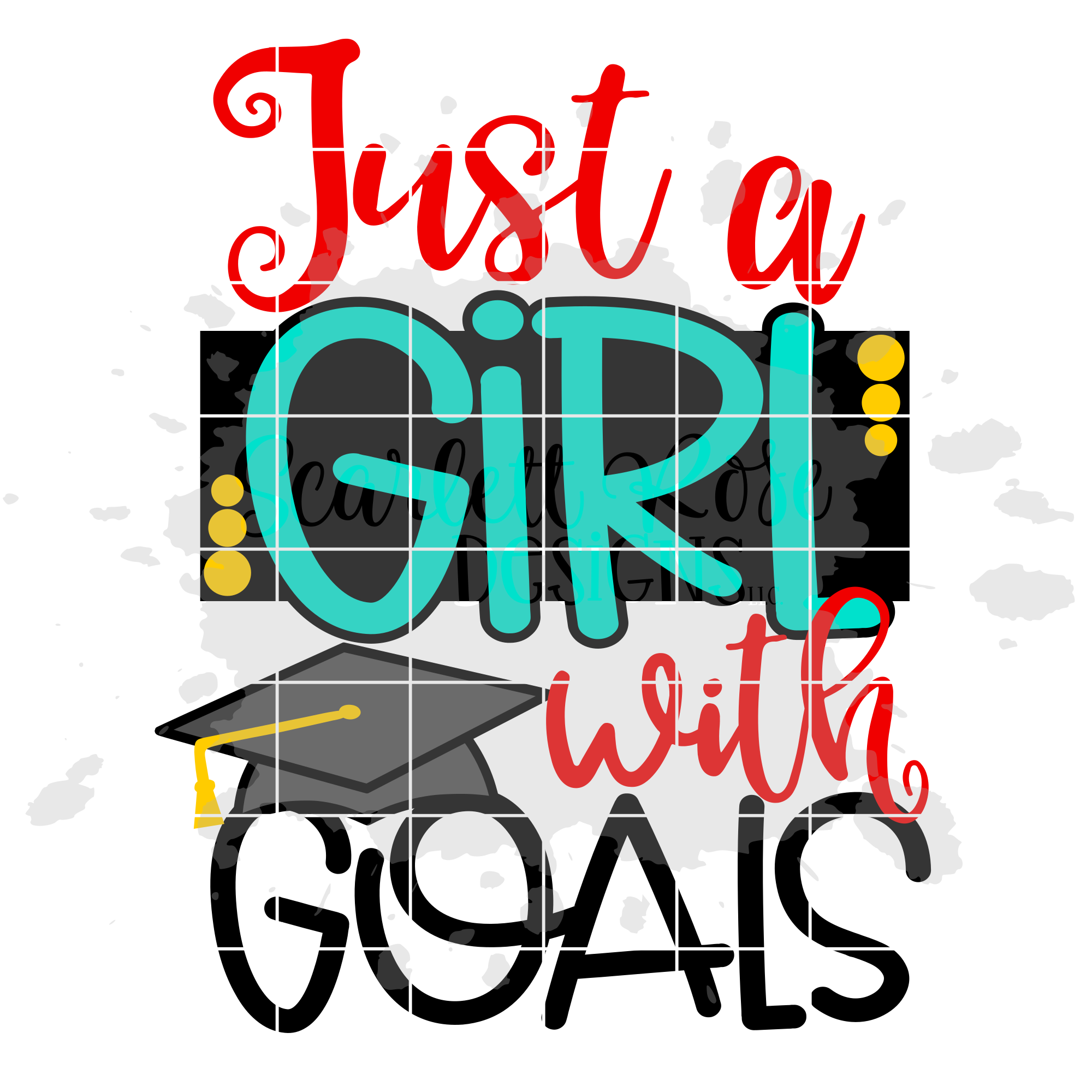 Download Just A Girl With Goals Graduation Svg Cut File Scarlett Rose Designs