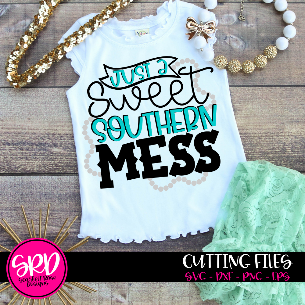 Download Southern Svg, Just a Sweet Southern Mess SVG - Scarlett ...